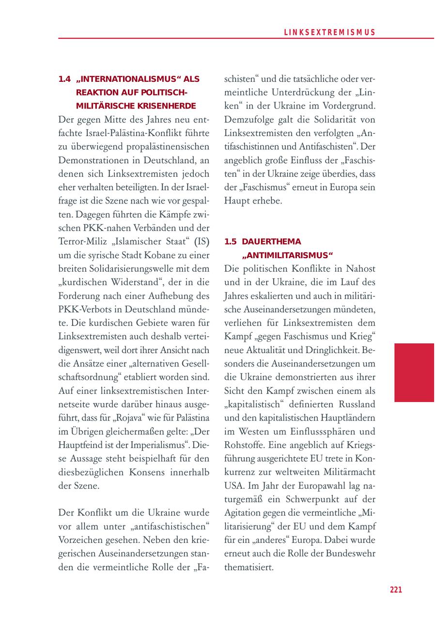 LIN KS EXTREM IS M U S 1.4 "INTERNATIONALISMUS" ALS schisten" und die tatsächliche oder verREAKTION AUF POLITISCHmeintliche Unterdrückung der "LinMILITÄRISCHE KRISENHERDE ken" in der Ukraine im Vordergrund. Der gegen Mitte des Jahres neu entDemzufolge galt die Solidarität von fachte Israel-Palästina-Konflikt führte Linksextremisten den verfolgten "Anzu überwiegend propalästinensischen tifaschistinnen und Antifaschisten". Der Demonstrationen in Deutschland, an angeblich große Einfluss der "Faschisdenen sich Linksextremisten jedoch ten" in der Ukraine zeige überdies, dass eher verhalten beteiligten. In der Israelder "Faschismus" erneut in Europa sein frage ist die Szene nach wie vor gespalHaupt erhebe. ten. Dagegen führten die Kämpfe zwischen PKK-nahen Verbänden und der Terror-Miliz "Islamischer Staat" (IS) 1.5 DAUERTHEMA um die syrische Stadt Kobane zu einer "ANTIMILITARISMUS" breiten Solidarisierungswelle mit dem Die politischen Konflikte in Nahost "kurdischen Widerstand", der in die und in der Ukraine, die im Lauf des Forderung nach einer Aufhebung des Jahres eskalierten und auch in militäriPKK-Verbots in Deutschland mündesche Auseinandersetzungen mündeten, te. Die kurdischen Gebiete waren für verliehen für Linksextremisten dem Linksextremisten auch deshalb verteiKampf "gegen Faschismus und Krieg" digenswert, weil dort ihrer Ansicht nach neue Aktualität und Dringlichkeit. Bedie Ansätze einer "alternativen Gesellsonders die Auseinandersetzungen um schaftsordnung" etabliert worden sind. die Ukraine demonstrierten aus ihrer Auf einer linksextremistischen InterSicht den Kampf zwischen einem als netseite wurde darüber hinaus ausge"kapitalistisch" definierten Russland führt, dass für "Rojava" wie für Palästina und den kapitalistischen Hauptländern im Übrigen gleichermaßen gelte: "Der im Westen um Einflusssphären und Hauptfeind ist der Imperialismus". DieRohstoffe. Eine angeblich auf Kriegsse Aussage steht beispielhaft für den führung ausgerichtete EU trete in Kondiesbezüglichen Konsens innerhalb kurrenz zur weltweiten Militärmacht der Szene. USA. Im Jahr der Europawahl lag naturgemäß ein Schwerpunkt auf der Der Konflikt um die Ukraine wurde Agitation gegen die vermeintliche "Mivor allem unter "antifaschistischen" litarisierung" der EU und dem Kampf Vorzeichen gesehen. Neben den kriefür ein "anderes" Europa. Dabei wurde gerischen Auseinandersetzungen stanerneut auch die Rolle der Bundeswehr den die vermeintliche Rolle der "Fathematisiert. 221