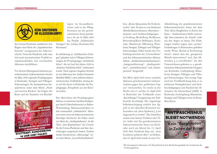 LINKSEXTREMISMUS LINKSEXTREMISMUS tigten im Gesundheitsbzw. "Keine Quarantäne für Freiheitsöffentlichung der gewaltorientierten wesen und in der Pflege. rechte" statt. Es kam zu verschiedenen linksextremistischen Szene mit dem Personen aus der gewaltöffentlichkeitswirksamen Aktivitäten - Titel "Kein Burgfrieden in Zeiten der orientierten Szene gründedarunter auch Sachbeschädigungen - Krise - Antifaschismus bleibt notwenten z. B. am 18. März 2020 in Freiburg, Heidelberg, Heilbronn, dig!" dazu ermuntert, die "Feinde" nicht das Projekt "Solidarisches Herrenberg/Kreis Böblingen, Karlsaus den Augen zu lassen. Die Erfahder Corona-Pandemie markierten den Stuttgart" des "Linken Zentrums Lilo ruhe, Mannheim, Offenburg, Pforzrungen würden zeigen, dass "rechtes" Beginn einer Krise des "kapitalistischen Herrmann". heim, Stuttgart, Tübingen und VillingenGedankengut in Krisenzeiten gefördert Systems" zuungunsten der ArbeiterSchwenningen. Dabei wurde eine Verwerde. Wenn "Rechte in Erscheinung schicht. Trotz der Pandemie solle man In Anlehnung an "Solidarisches Stuttbindung zwischen der "Corona-Krise" treten", müsse man mit "geeigneten sich nach internationalem Vorbild zugart" gründete sich in Villingen-Schwenund den linksextremistischen AktionsMitteln intervenieren" und "ihre Aksammenschließen und verschiedene ningen die Projektgruppe "Solidarität feldern "Antifaschismus/Antirassismus", tivitäten (...) unterbinden". Zu den Aktionen durchführen. leben", die im Lauf des Jahres 2020 in "Antigentrifizierung", "AntikapitalisUnterzeichnern gehörten u. a. gewalt"Initiative Solidarität leben" umbenannt mus", "Antimilitarismus" und "Antireorientierte linksextremistische Gruppen Vor diesem Hintergrund initiierten gewurde. Nach eigenen Angaben besteht pression" hergestellt. aus Karlsruhe, Ludwigsburg, Mannwaltorientierte Linksextremisten bereits sie aus Aktivisten des "Linken Zentrums heim, Stuttgart, Tübingen und Villinim März 2020 regionale Projektgruppen Mathilde Müller", eines örtlichen linksexSeit Mitte April 2020 waren vermehrt gen-Schwenningen. Nur wenige Tage in Karlsruhe, Stuttgart und Villingentremistischen Treffobjekts. Analog daAktionen gewaltorientierter Linksextnach der Veröffentlichung kam es zu Schwenningen. Sie thematisierten beizu rief die Szene in Karlsruhe die Proremisten gegen den "politischen Gegmehreren Outingaktionen und Sachspielsweise unter dem Motto "Nicht jektgruppe "Perspektive aus der Krise" ner" festzustellen. So wurde in der beschädigungen zum Nachteil der Alauf unserem Rücken" die Folgen der ins Leben. Nacht vom 15. auf den 16. April 2020 ternative für Deutschland (AfD)5 in Krise und der Situation von Beschäfin Karlsruhe der Treffpunkt einer Karlsruhe, Ludwigsburg, Mannheim, Die Aktivitäten der Projektgruppen "Reichsbürger"-Gruppierung mit FarbStuttgart und Tübingen sowie im Remsführten zu mehreren Sachbeschädigunbeuteln beschädigt. Die zugehörige Murr-Kreis. gen durch Farbschmierereien in BadenSelbstbezichtigung enthielt den ApWürttemberg. Bekennerschreiben zu pell, in der aktuellen Krisenzeit insden vermeintlich "solidarischen" Aktiobesondere auf "diese Spektren (...) ein nen waren stets mit linksextremistischer Augenmerk zu werfen". Das Schreiben Ideologie durchsetzt. Im Fokus stand nannte zwar keinen Verfasser oder Tävor allem der "Antikapitalismus", da die ter. Indes rief die gewaltorientierte Täter "den Kapitalismus" als Ursache linksextremistische Szene aus Karlsfür die Corona-Pandemie und ihre Ausruhe noch am Abend des 15. April wirkungen ausgemacht hatten. Zudem 2020 über Facebook dazu auf, "trotz fanden bundesweite "Aktionstage" unLockdown politisch aktiv" zu bleiben. ter dem Motto "LeaveNoOneBehind" Am 18. April 2020 wurde in einer Ver- 5 Die Gesamtpartei Alternative für Deutschland ist kein Beobachtungsobjekt des Landesamts für 240 Verfassungsschutz. 241