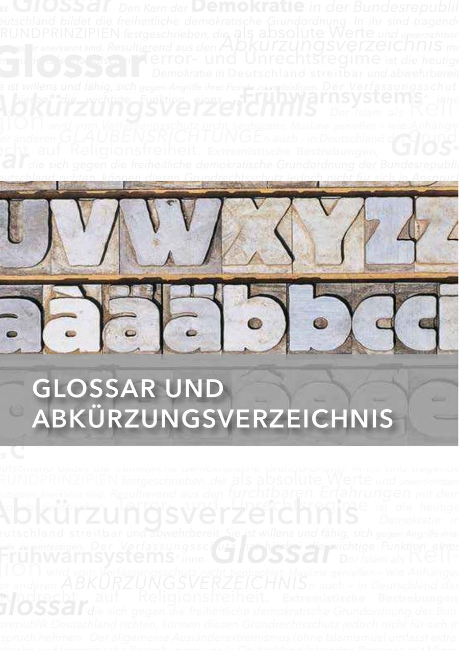 as as Glossar RUNDPRINZIPIEN Den Kern der Demokratie festgeschrieben, die als absolute Wertein der em nationalsozialistischen Terrorund Unrechtsregime ist die heutige Gloss und eutschland bildet die freiheitliche demokratische Grundordnung. In ihr sind tragende Bundesrepublik unverzichtbare Sc RUNDPRINZIPIEN 2013 die als absolute Werte und unverzichtbare egen Angriffe ihrer Feinde zu verteidigen. festgeschrieben, Der Verfassungsschutz hat hierbei die wic Hessischer Verfassungsschutzbericht 2014 Abkürzungsverzeichnis Glossar hutzgüter anerkannt sind. Resultierend aus den mi m nationalsozialistischen Terrorund Unrechtsregime ist die heutige Demokratie in D e u t s c h l a n d s t re i t b a r und abwehrbereit e ist willens und fähig, sich gegen Angriffe ihrer Feinde zu verteidigen. D e r Ve r f a s s u n g s s c h u t z "Frühwarnsystems bkürzungsverzeichnis t hierbei die wichtige Funktion eines ion Der Islam als wird vom Verfassungsschutz nicht beobachtet. Muslime genießen - wie Anhänge Reli- " inne er anderen GLAUBENSRICHTUNGE n auch - in Deutschland das Grundcht auf Religionsfreiheit. Extremistische Bestrebungen, ar die sich gegen die freiheitliche demokratische Grundordnung der Bundesrepublik Gloseutschland richten, können diesen Grundrechtsschutz jedoch nicht für sich in Anspruch hmen. Der allgemeine Ausländerextremismus (ohne Islamismus) umfasst extremistische d terroristische Bestrebungen von in Deutschland lebenden Personen mit Migrationshin rgrund. Diese politischen Bestrebungen stehen in der Regel im Zusammenhang mit poli ch-gesellschaftlichen Entwicklungen im jeweiligen Herkunftsland. e Beseitigung der freiheitlichen demokratischen Grundordnung und die Errichtung eines talitären, sozialistisch-kommunistischen Systems oder einer "herrschaftsfreien Gesellschaft d die Ziele linksextremistischer Bestrebungen. thodoxe Kommunisten wie die Deutsche Kommunistische Partei (DKP) oder Strömungen der Partei DIE LINKE. orientieren sich an einer extremistischen Ideologie, die sich auf die GLOSSAR UND ABKÜRZUNGSVERZEICHNIS s Glossar 152 Den Kern der Demokratie in der Bundesrepublik utschland bildet die freiheitliche demokratische Grundordnung. In ihr sind tragende RUNDPRINZIPIEN festgeschrieben, die als absolute Werte und unverzichtbare utzgüter anerkannt sind. Resultierend aus den furchtbaren Erfahrungen mit dem bkürzungsverzeichnis tionalsozialistischen Terrorund Unrechtsregime ist die heutige Demokratie in uts c hland streitbar und abwehrbereit. Sie ist willens und fähig, sich gegen Angriffe ihrer ion " inne. Glossar nde zu verteidigen. D e r Ve r f a s s u n g s s c h u t z hat hierbei die wichtige Funktion eines Frühwarnsystems Der Islam als wird vom Verfassungsschutz nicht beobachtet. Muslime genießen - wie Anhänger Relier anderen ABKÜRZUNGSVERZEICHNIS n auch - in Deutschland das rundrecht auf Religionsfreiheit. Extremistische Bestrebungen, lossar die sich gegen die freiheitliche demokratische Grundordnung der Bunsrepublik Deutschland richten, können diesen Grundrechtsschutz jedoch nicht für sich in spruch nehmen. Der allgemeine Ausländerextremismus (ohne Islamismus) umfasst extre-