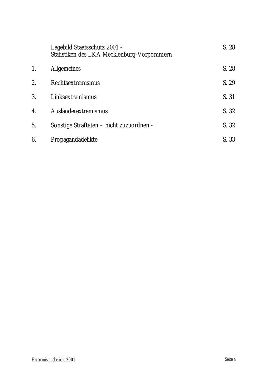 Lagebild Staatsschutz 2001 - S. 28 Statistiken des LKA Mecklenburg-Vorpommern 1. Allgemeines S. 28 2. Rechtsextremismus S. 29 3. Linksextremismus S. 31 4. Ausländerextremismus S. 32 5. Sonstige Straftaten - nicht zuzuordnen - S. 32 6. Propagandadelikte S. 33 Extremismusbericht 2001 Seite 4