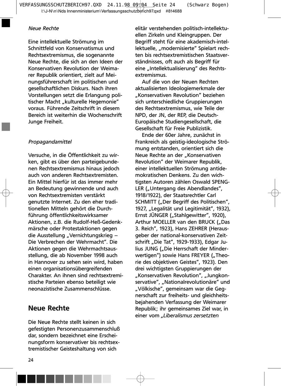 VERFASSUNGSSCHUTZBERICH97.QXD 24.11.98 09:04 Seite 24 (Schwarz Bogen) l:\J-N\n\Nds Innenministerium\Verfassungsschutzberich97.qxd #814688 Neue Rechte elitär verstehenden politisch-intellektuellen Zirkeln und Kleingruppen. Der Eine intellektuelle Strömung im Begriff steht für eine akademisch-intelSchnittfeld von Konservatismus und lektuelle, "modernisierte" Spielart rechRechtsextremismus, die sogenannte ten bis rechtsextremistischen StaatsverNeue Rechte, die sich an den Ideen der ständnisses, oft auch als Begriff für Konservativen Revolution der Weimaeine "Intellektualisierung" des Rechtsrer Republik orientiert, zielt auf Meiextremismus. nungsführerschaft im politischen und Auf die von der Neuen Rechten gesellschaftlichen Diskurs. Nach ihren aktualisierten Ideologiemerkmale der Vorstellungen setzt die Erlangung poli"Konservativen Revolution" beziehen tischer Macht "kulturelle Hegemonie" sich unterschiedliche Gruppierungen voraus. Führende Zeitschrift in diesem des Rechtsextremismus, wie Teile der Bereich ist weiterhin die Wochenschrift NPD, der JN, der REP, die DeutschJunge Freiheit. Europäische Studiengesellschaft, die Gesellschaft für Freie Publizistik. Ende der 60er Jahre, zunächst in Propagandamittel Frankreich als geistig-ideologische Strömung entstanden, orientiert sich die Versuche, in die Öffentlichkeit zu wirNeue Rechte an der "Konservativen ken, gibt es über den parteigebundeRevolution" der Weimarer Republik, nen Rechtsextremismus hinaus jedoch einer intellektuellen Strömung antideauch von anderen Rechtsextremisten. mokratischen Denkens. Zu den wichEin Mittel hierfür ist das immer mehr tigsten Autoren zählen Oswald SPENGan Bedeutung gewinnende und auch LER ("Untergang des Abendlandes", von Rechtsextremisten verstärkt 1918/1922), der Staatsrechtler Carl genutzte Internet. Zu den eher tradiSCHMITT ("Der Begriff des Politischen", tionellen Mitteln gehört die Durch1927, "Legalität und Legitimität", 1932), führung öffentlichkeitswirksamer Ernst JÜNGER ("Stahlgewitter", 1920), Aktionen, z.B. die Rudolf-Heß-GedenkArthur MOELLER van den BRUCK ("Das märsche oder Protestaktionen gegen 3. Reich", 1923), Hans ZEHRER (Herausdie Ausstellung "Vernichtungskrieg - geber der national-konservativen ZeitDie Verbrechen der Wehrmacht". Die schrift "Die Tat", 1929-1933), Edgar JuAktionen gegen die Wehrmachtsauslius JUNG ("Die Herrschaft der Minderstellung, die ab November 1998 auch wertigen") sowie Hans FREYER ("Theoin Hannover zu sehen sein wird, haben rie des objektiven Geistes", 1923). Den einen organisationsübergreifenden drei wichtigsten Gruppierungen der Charakter. An ihnen sind rechtsextremi"Konservativen Revolution", "Jungkonstische Parteien ebenso beteiligt wie servative", "Nationalrevolutionäre" und neonazistische Zusammenschlüsse. "Völkische", gemeinsam war die Gegnerschaft zur freiheitsund gleichheitsbejahenden Verfassung der Weimarer Neue Rechte Republik; ihr gemeinsames Ziel war, in einer vom "Liberalismus zersetzten Die Neue Rechte stellt keinen in sich gefestigten Personenzusammenschluß dar, sondern bezeichnet eine Erscheinungsform konservativer bis rechtsextremistischer Geisteshaltung von sich 24